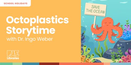 Octoplastics Storytime with Dr Ingo Weber
